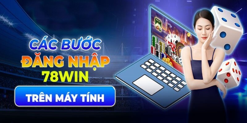 Đăng nhập 78win trên PC