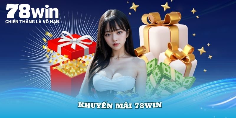 Nhận ngay khuyến mãi 78WIN chỉ với 4 bước đơn giản