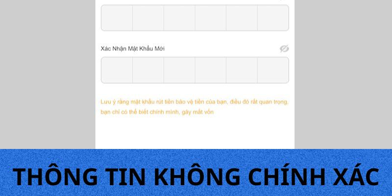 Thông tin cá nhân cung cấp cho hệ thống không chính xác